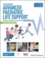 Advanced Paediatric Life Support - The Practical Approach: Australian and New Zealand 6e with Wiley E-Text 1119385466 Book Cover