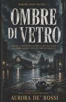 Ombre di Vetro (Italian Noire): Un thriller noir ambientato a Venezia tra corruzione, segreti, omicidi e verità proibite (Italian Edition) Italian Crime Fiction (Italian Novels Fiction Collection) B0H6C2SFBP Book Cover