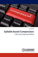 Syllable-based Compression: A New Text Compression Method 3659235431 Book Cover