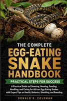 THE COMPLETE EGG-EATING SNAKE HANDBOOK: A Practical Guide to Choosing, Housing, Feeding, Handling, and Caring for African Egg-Eating Snakes with Expert Tips on Health, Behavior, Shedding, and Breeding B0HHNXKKK2 Book Cover