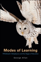 Modes of Learning: Whitehead's Metaphysics and the Stages of Education 1438441886 Book Cover