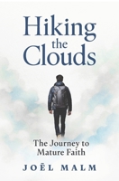 Hiking the Clouds : The Journey to Mature Faith 0998508586 Book Cover