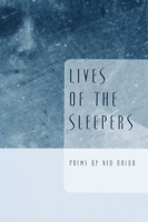 Lives Of The Sleepers (Ernest Sandeen Prize for Poetry) 0268021856 Book Cover