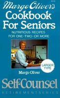 Margo Oliver's Cookbook for Seniors: Nutritious Recipes for One-Two-Or More 0889086958 Book Cover