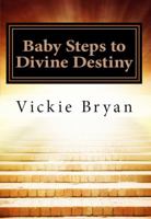 Baby Steps to Divine Destiny 098868148X Book Cover