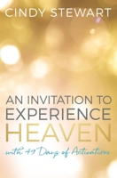 An Invitation to Experience Heaven: with 49 Days of Activation 1686548729 Book Cover