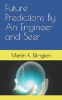 Future Predictions By An Engineer and Seer 1980312281 Book Cover