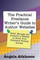 The Practical Freelance Writer's Guide to Author Websites 0557594626 Book Cover