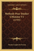 Methode Pour Etudier L'Histoire V1 (1735) 1166334732 Book Cover