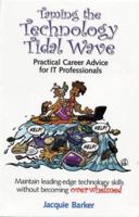 Taming the Technology Tidal Wave: Practical Career Advice for IT Professionals 0974479888 Book Cover