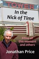 In the Nick of Time: Films of this moment and others 0692165371 Book Cover