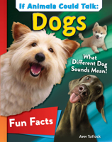 If Animals Could Talk: Dogs: Learn Fun Facts About the Things Dogs Do! (Curious Fox Books) For Kids Ages 4-8 - Photos and Information to Understand Your Pet Dog or Puppy's Behavior B0CCDJ16CH Book Cover