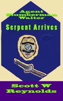 Agent Slumberman Walter: Serpent Arrives 1546610421 Book Cover
