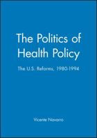 The Politics of Health Policy: The U.S. Reforms, 1980-1994 1557863180 Book Cover