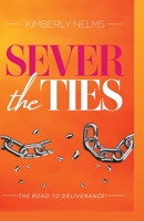 Sever the Ties B0B3TSZGF1 Book Cover