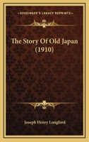 The Story of Old Japan (Classic Reprint) 1165937212 Book Cover