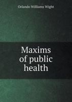 Maxims of Public Health 1149002980 Book Cover