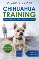 Chihuahua Training: Dog Training for Your Chihuahua Puppy 1393719309 Book Cover