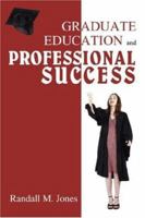Graduate Education and Professional Success 0595454429 Book Cover