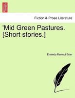 'mid Green Pastures... 1273650727 Book Cover