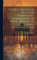 Die Erste Metrische Deutsche Shakespeare-Uebersetzung in Ihrer Stellung zu Ihrer Literaturepoche 1020866667 Book Cover