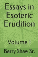 Essays in Esoteric Erudition: Volume I 1099397502 Book Cover