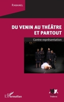 Du venin au théâtre et partout: Contre représentation (Univers Théâtral) (French Edition) 2343192545 Book Cover