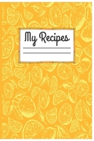 My Recipes: Blank Recipe Journal to Write in for Women, Blank Recipe Book Journal to Write In Favorite Recipes, Document all Your Special Recipes and Notes for Your Favorite 1695036638 Book Cover