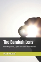 The Barakah Lens: Rethinking Growth, Capital, and Scale in Muslim Business B0GZRPPL7P Book Cover
