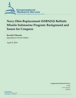 Navy Ohio Replacement (Ssbn[x]) Ballistic Missile Submarine Program: Background and Issues for Congress 1500524468 Book Cover