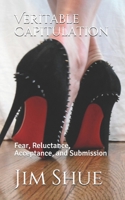 Veritable Capitulation: Fear, Reluctance, Acceptance, and Submission - Complete Capitulation Series 1078091269 Book Cover