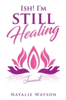 ISH! I'm Still Healing Journal 1999102126 Book Cover