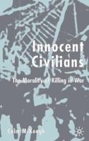 Innocent Civilians: The Morality of Killing in War 0333972376 Book Cover
