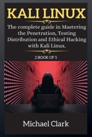 Kali Linux for Beginners: The complete guide in Mastering the Penetration, Testing Distribution and Ethical Hacking with Kali Linux. 1802265961 Book Cover