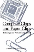 Computer Chips and Paper Clips: Technology and Women's Employment : Case Studies and Policy Perspectives (Computer Chips and Paper Clips) 0309037271 Book Cover