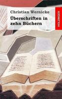 �berschrifften in zehn B�chern: Mit durchgehenden Anmerckungen und Erkl�rungen 1483937607 Book Cover