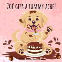 Zoë Gets A Tummy Ache! (Zoë's Adventures) 9769751804 Book Cover