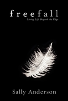 Freefall: Living Life Beyond The Edge 1614480850 Book Cover
