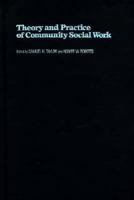 Theory and Practice of Community Social Work 0231053681 Book Cover