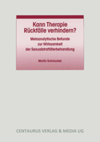 Kann Therapie Rückfälle Verhindern?: Metaanalytische Befunde Zur Wirksamkeit Der Sexualstraftäterbehandlung 3825505081 Book Cover