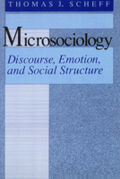 Microsociology: Discourse, Emotion, and Social Structure 0226736679 Book Cover