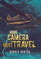 Have Camera, Must Travel 1532081219 Book Cover