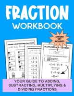 Fraction Success: Your Guide to Adding, Subtracting, Multiplying, and Dividing Fractions Grades 3-6 (Ages 8-12) B0DVCL348R Book Cover
