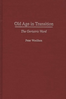 Old Age in Transition: The Geriatric Ward 0897894979 Book Cover