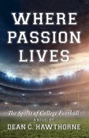 WHERE PASSION LIVES: The Spirit of College Football null Book Cover