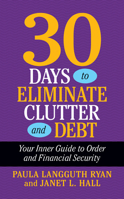 30 Ways to Eliminate Clutter and Debt: Clean Up Your Life and Your Finances. 172250692X Book Cover