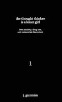The Thought Thinker is a Loner Girl: Teen Anxiety, Drug Use, and Existential Discontent 1957210001 Book Cover