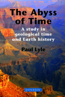 The Abyss of Time: A study in geological time and Earth history 1780460392 Book Cover