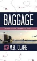 Baggage: A Memoir of Travel That Went off Script 166574023X Book Cover