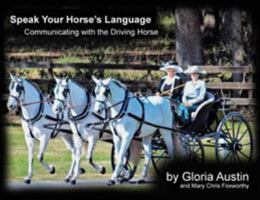 Speak Your Horse's Language: : Communicating with the Driving Horse 173208050X Book Cover